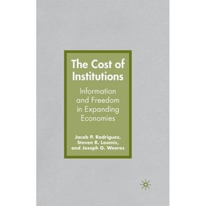 The Cost of Institutions - by  J Rodriguez & S Loomis & J Weeres (Paperback) - 1 of 1
