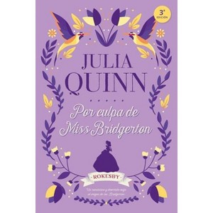 Bridgerton Prequel 1. Por Culpa de Miss Bridgerton - by  Julia Quinn (Paperback) - 1 of 1
