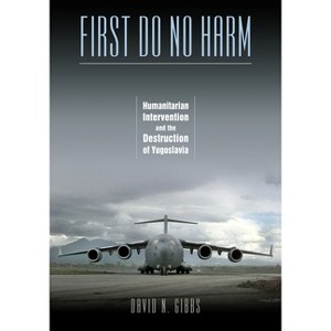 First Do No Harm - by  David N Gibbs (Paperback) - 1 of 1