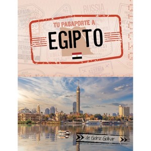 Tu Pasaporte a Egipto - (Pasaporte Mundial) by  Golriz Golkar (Paperback) - 1 of 1