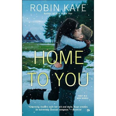 Home to You - by  Robin Kaye (Paperback)