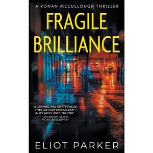 Fragile Brilliance - (Ronan McCullough) by  Eliot Parker (Paperback) - 1 of 1