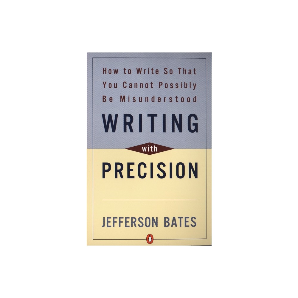 Writing with Precision - by Jefferson D Bates (Paperback)