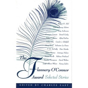 The Flannery O'Connor Award - by  Charles East (Paperback) - 1 of 1