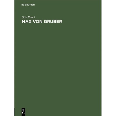 Max Von Gruber - by  Otto Frank (Hardcover)