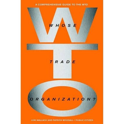 Whose Trade Organization? - by  Lori Wallach & Patrick Woodall (Paperback)