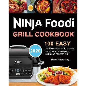 Ninja Foodi Grill Cookbook for Beginners: Foolproof Recipes for Indoor  Grilling and Air Frying Perfection
