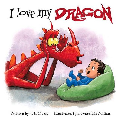 I Love My Dragon - (When a Dragon Moves in) by  Jodi Moore (Board Book)