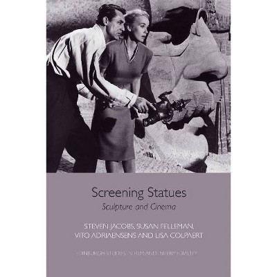 Screening Statues - (Edinburgh Studies in Film and Intermediality) by  Steven Jacobs & Susan Felleman & Vito Adriaensens & Lisa Colpaert (Paperback)