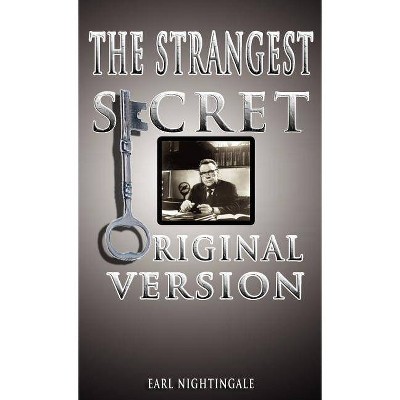 The Strangest Secret - by  Earl Nightingale (Hardcover)