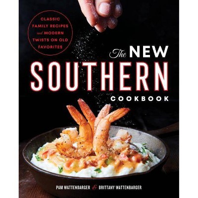 The New Southern Cookbook - by  Pam Wattenbarger & Brittany Wattenbarger (Paperback)