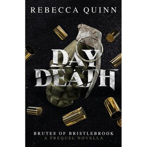 Day Death - (Brutes of Bristlebrook) by  Rebecca Quinn (Paperback) - 1 of 1