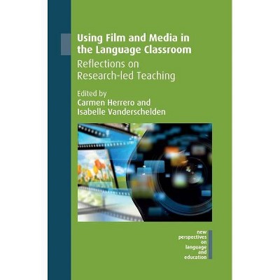 Using Film and Media in the Language Classroom - (New Perspectives on Language and Education) by  Carmen Herrero & Isabelle Vanderschelden