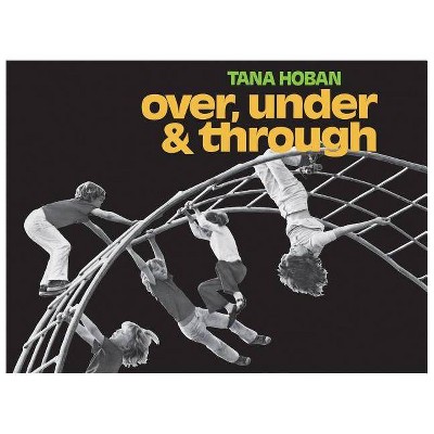 Over, Under and Through - by  Tana Hoban (Paperback)