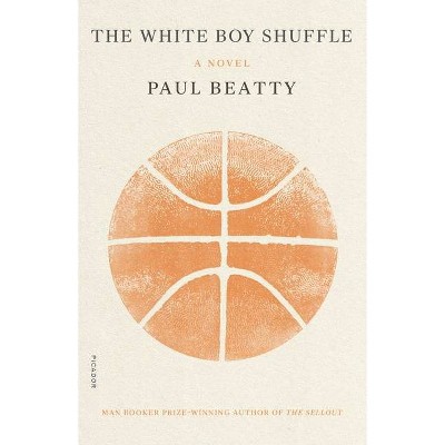 The White Boy Shuffle - by  Paul Beatty (Paperback)