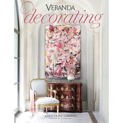 Veranda Decorating - by  Veranda & Mario López-Cordero (Hardcover)