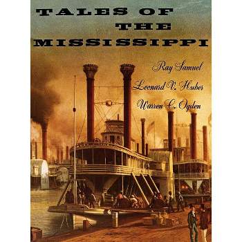 Tales of the Mississippi - 2nd Edition by  Ray Samuel & Leonard Victor Huber & Warren C Ogden (Paperback)