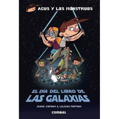 El Día del Libro de Las Galaxias - (Agus y Los Monstruos) by  Jaume Copons (Paperback)