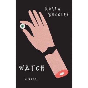 Watch - by  Keith Buckley (Paperback) - 1 of 1