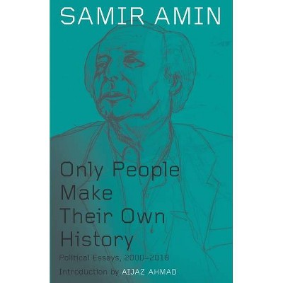 Only People Make their Own History - by  Samir Amin (Paperback)