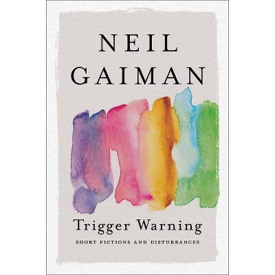 Trigger Warning - by  Neil Gaiman (Paperback)