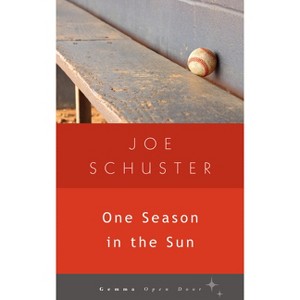 One Season in the Sun - (Gemma Open Door) by  Joe Schuster (Paperback) - 1 of 1