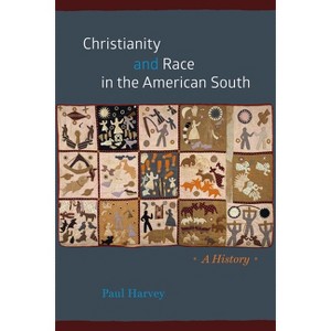 Christianity and Race in the American South - (Chicago History of American Religion) by  Paul Harvey (Paperback) - 1 of 1