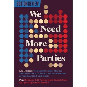 We Need More Parties - by  Lee Drutman (Paperback) - 1 of 1