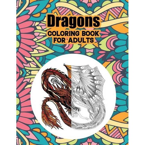 Download Dragons Coloring Book For Adults By Jesus Matherly Paperback Target
