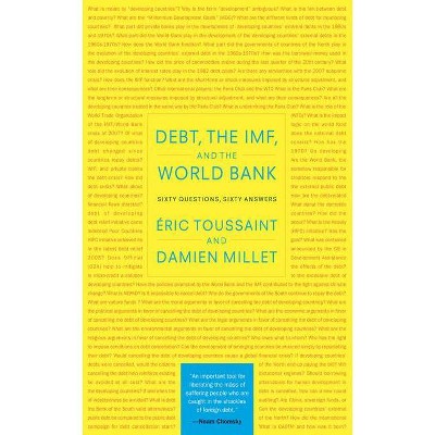 Debt, the Imf, and the World Bank - by  Eric Toussaint & Damien Millet (Hardcover)