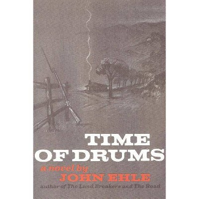 Time of Drums - by  John Ehle (Paperback)