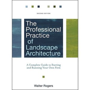 The Professional Practice of Landscape Architecture - 2nd Edition by  Walter Rogers (Hardcover) - 1 of 1