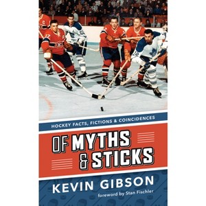 Of Myths and Sticks - by  Kevin Gibson (Paperback) - 1 of 1