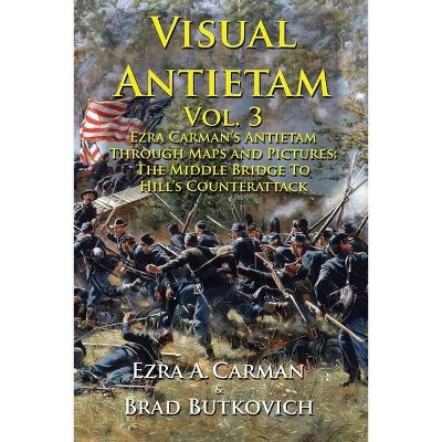 Visual Antietam Vol. 3 - by  Ezra a Carman (Paperback)