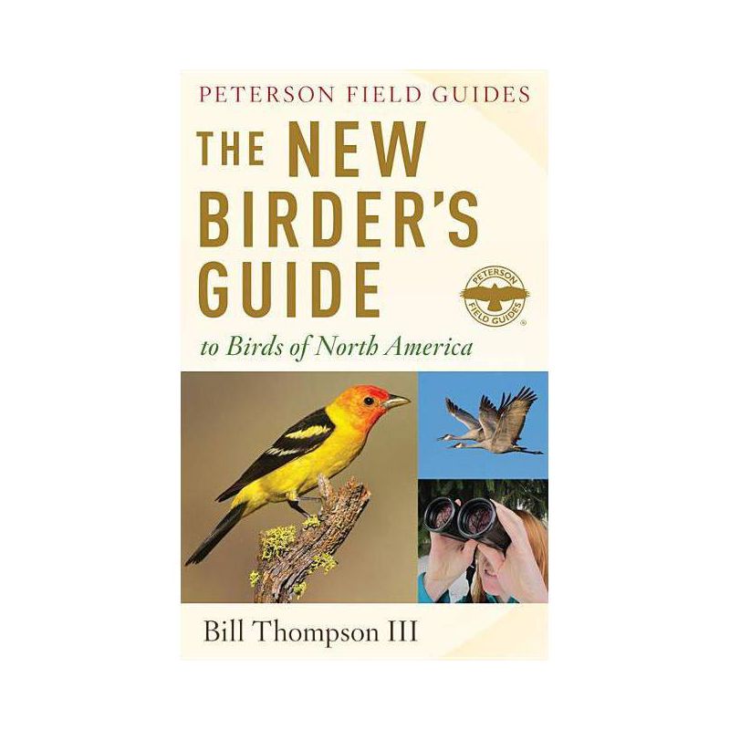 The New Birder's Guide to Birds of North America - (Peterson Field Guides) by  Bill Thompson III (Paperback), 1 of 2