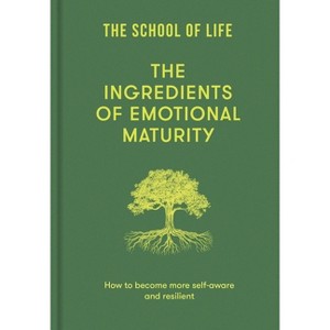 The Ingredients of Emotional Maturity - by  The School of Life (Hardcover) - 1 of 1
