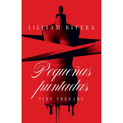 Pequeñas Puntadas / Tiny Threads - by  Lilliam Rivera (Paperback)