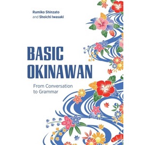 Basic Okinawan - by  Rumiko Shinzato & Shoichi Iwasaki (Paperback) - 1 of 1