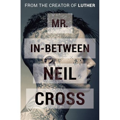 Mr. In-Between - by  Neil Cross (Paperback)