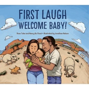 First Laugh--Welcome, Baby! - by  Rose Ann Tahe & Nancy Bo Flood & Jonathan Nelson (Hardcover) - 1 of 1