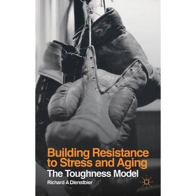 Building Resistance to Stress and Aging - by  R Dienstbier (Hardcover)