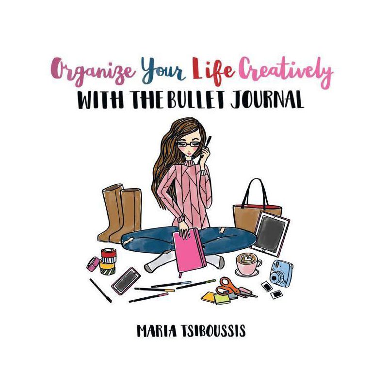 Organize your Life Creatively with the Bullet Journal - by  Maria Tsiboussis (Paperback), 1 of 2