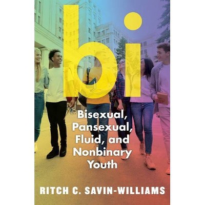 Bi - by  Ritch C Savin-Williams (Hardcover)