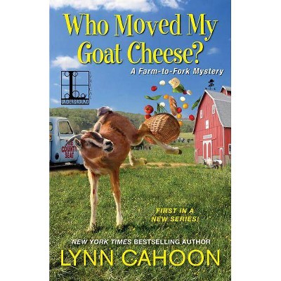 Who Moved My Goat Cheese? - by  Lynn Cahoon (Paperback)