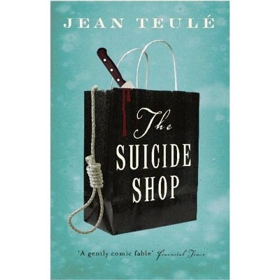 The Suicide Shop - by  Jean Teulé (Paperback)