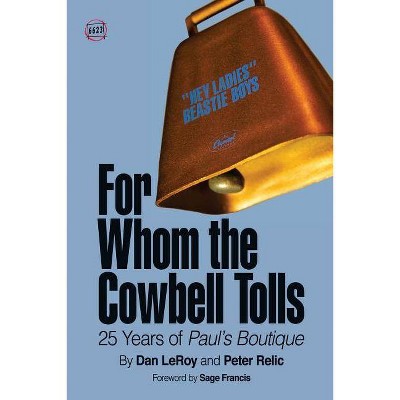 For Whom the Cowbell Tolls - (66 & 2/3) by  Peter Relic (Paperback)