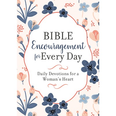 Bible Encouragement for Every Day - by  Compiled by Barbour Staff (Paperback)