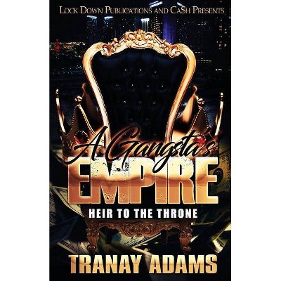 A Gangsta's Empire - by  Tranay Adams (Paperback)