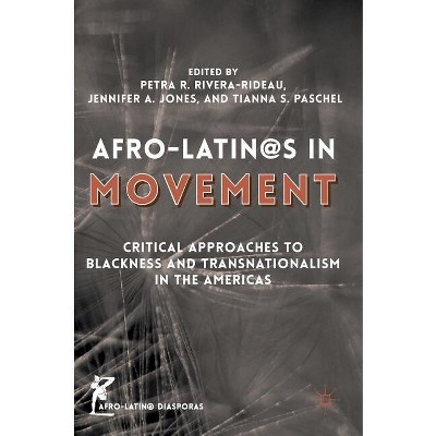 Afro-Latin@s in Movement - (Afro-Latin@ Diasporas) by  Petra R Rivera-Rideau & Jennifer A Jones & Tianna S Paschel (Hardcover)