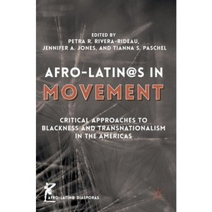 Afro-Latin@s in Movement - (Afro-Latin@ Diasporas) by  Petra R Rivera-Rideau & Jennifer A Jones & Tianna S Paschel (Hardcover) - 1 of 1